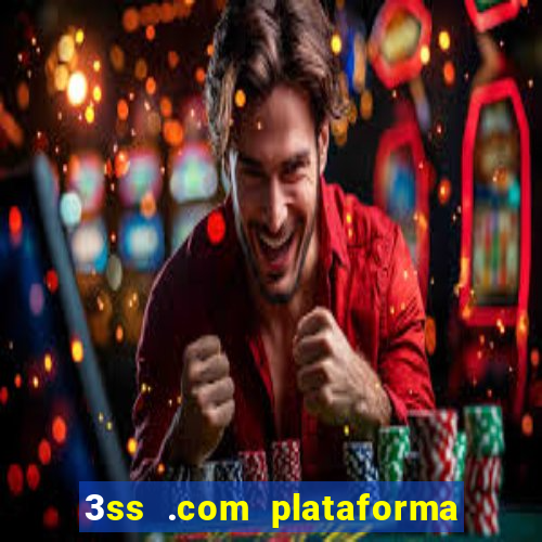 3ss .com plataforma de jogos